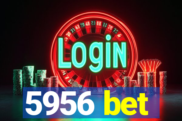 5956 bet