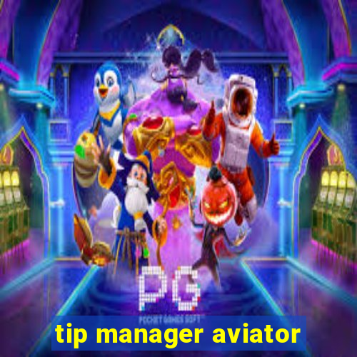 tip manager aviator