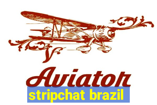 stripchat brazil