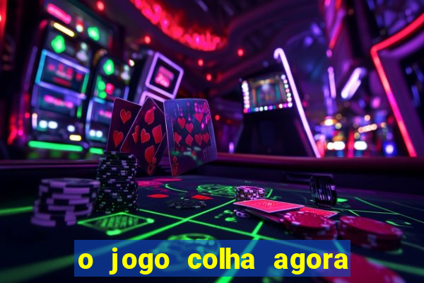 o jogo colha agora paga mesmo