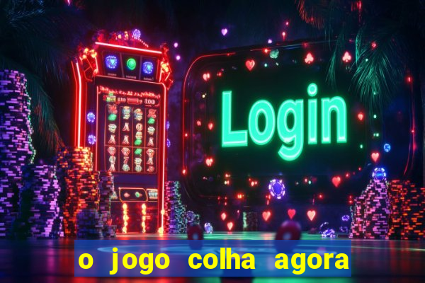 o jogo colha agora paga mesmo