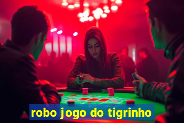 robo jogo do tigrinho