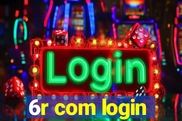 6r com login