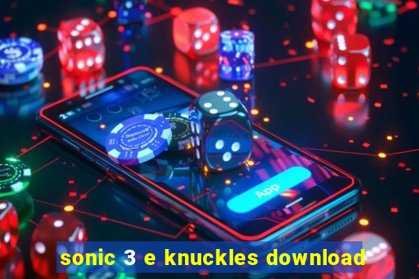 sonic 3 e knuckles download