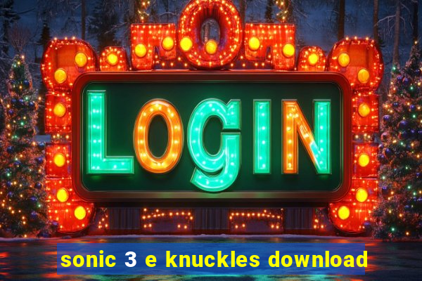 sonic 3 e knuckles download