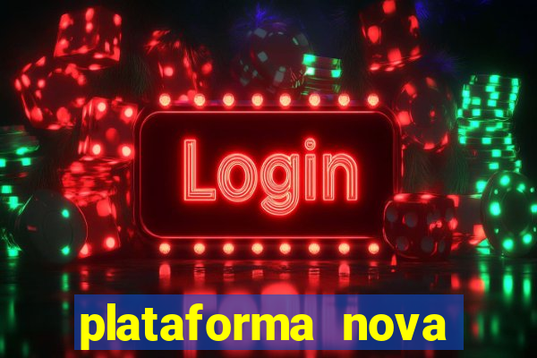 plataforma nova pagando muito