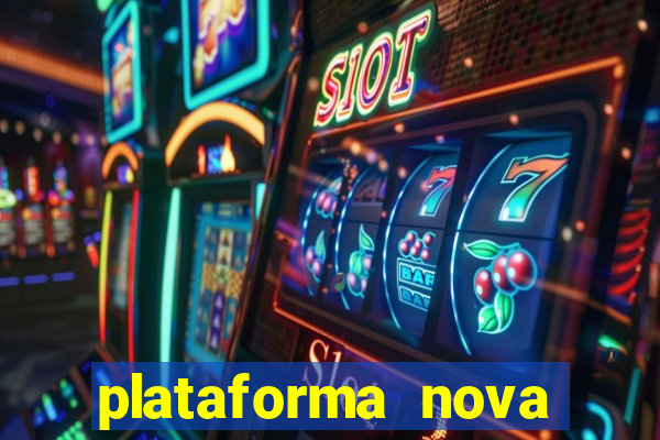 plataforma nova pagando muito