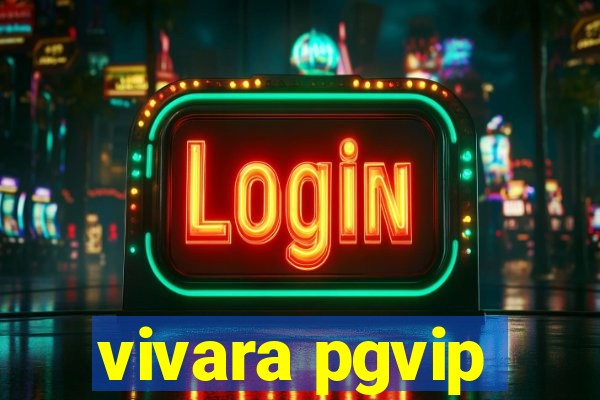 vivara pgvip