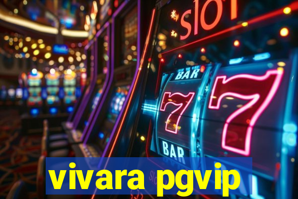 vivara pgvip