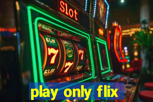 play only flix