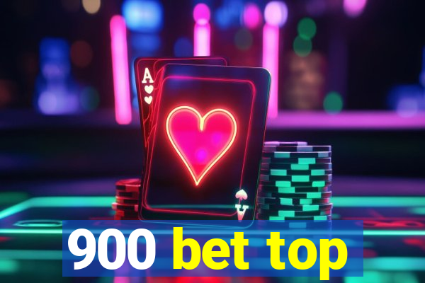 900 bet top