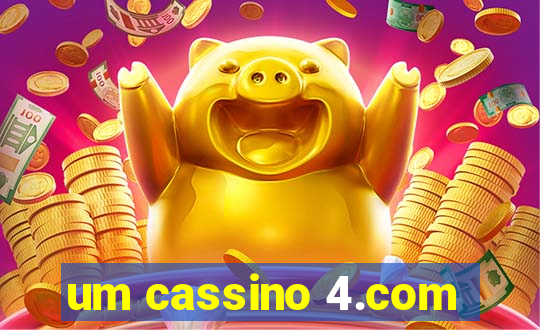 um cassino 4.com