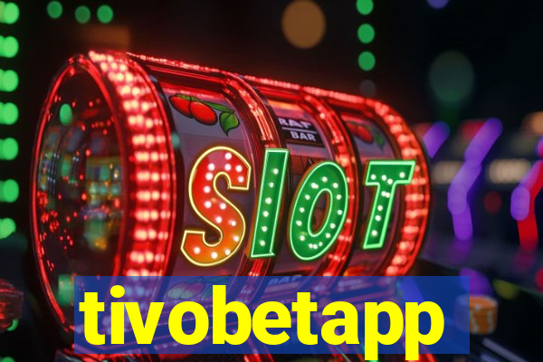 tivobetapp