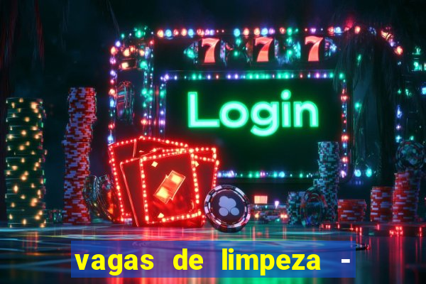 vagas de limpeza - meio turno em porto alegre