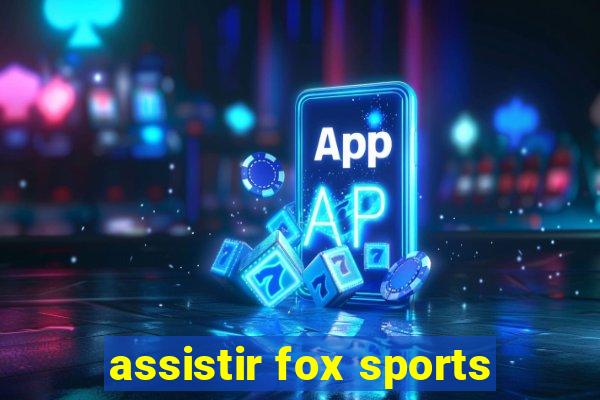 assistir fox sports