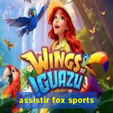 assistir fox sports