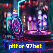 pltfor 97bet