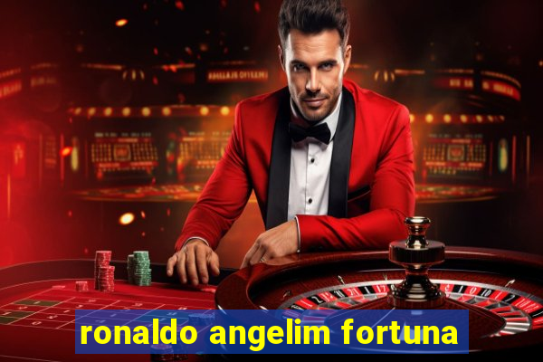 ronaldo angelim fortuna