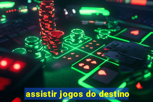 assistir jogos do destino