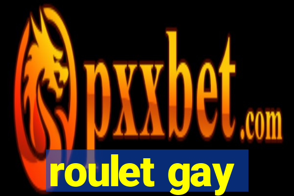 roulet gay