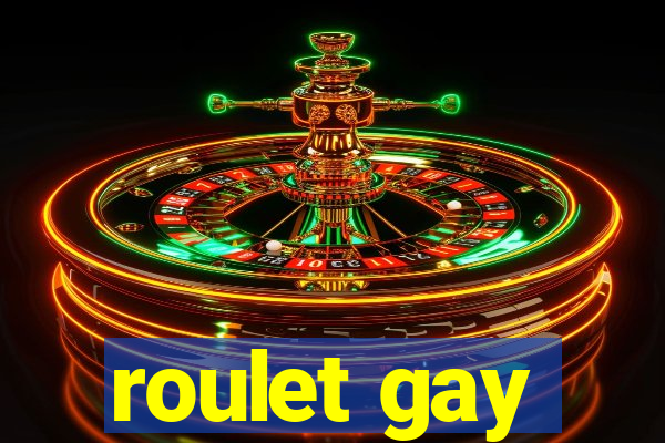 roulet gay