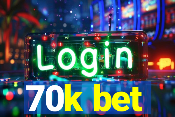 70k bet