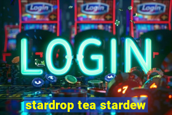 stardrop tea stardew