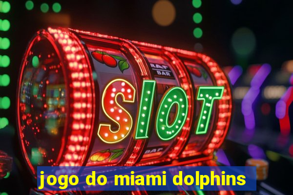 jogo do miami dolphins