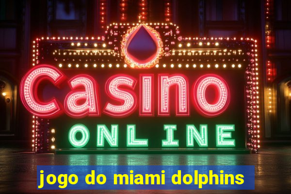 jogo do miami dolphins