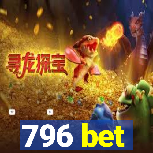 796 bet