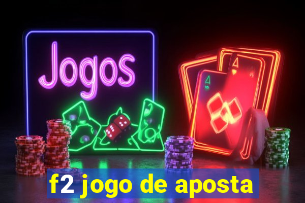 f2 jogo de aposta