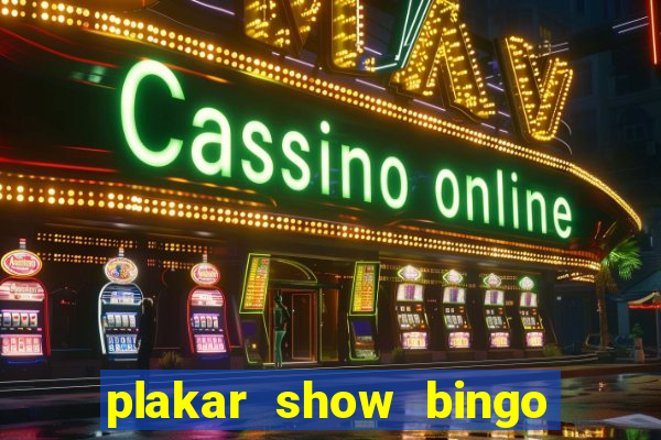 plakar show bingo ao vivo