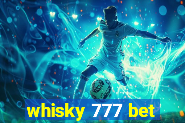 whisky 777 bet