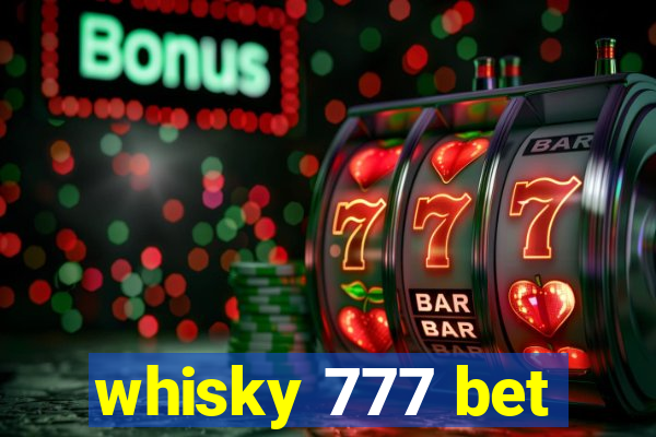 whisky 777 bet