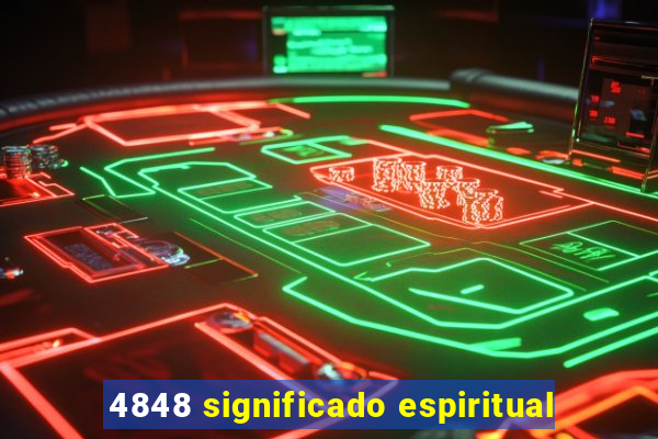 4848 significado espiritual