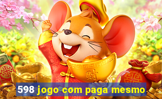 598 jogo com paga mesmo