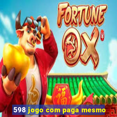 598 jogo com paga mesmo