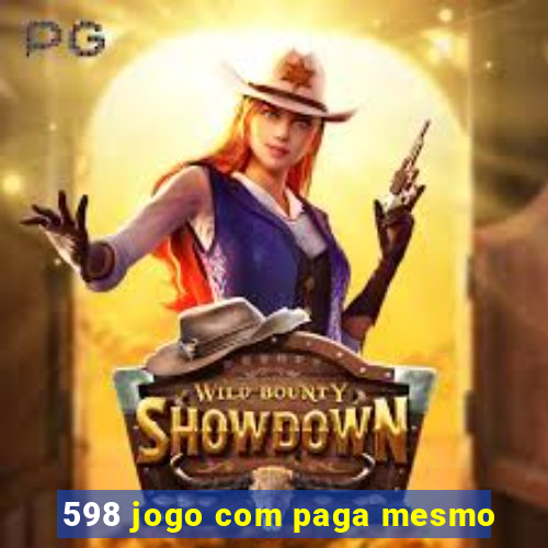 598 jogo com paga mesmo