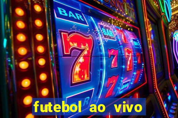 futebol ao vivo sem travar