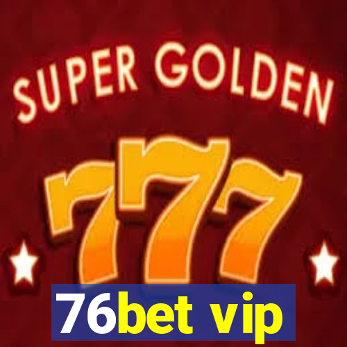 76bet vip