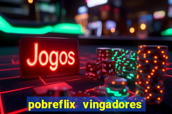 pobreflix vingadores guerra infinita