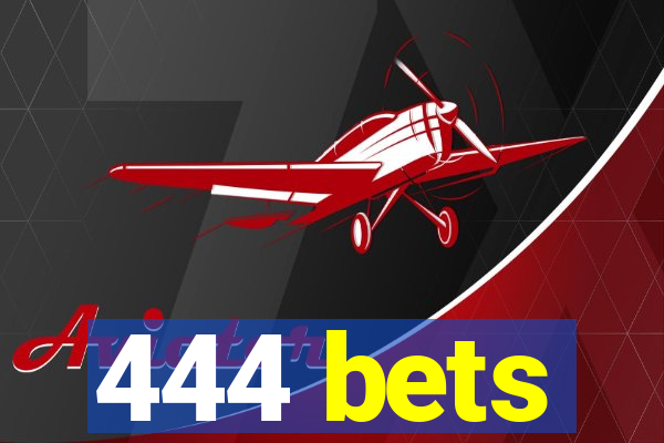 444 bets