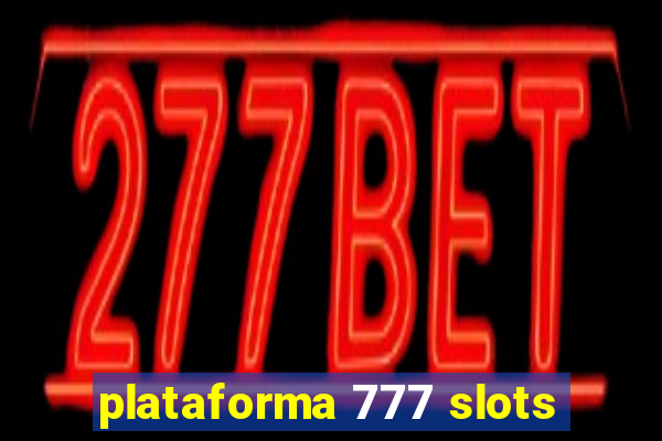 plataforma 777 slots