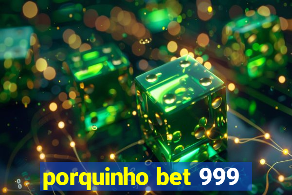 porquinho bet 999