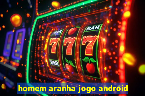 homem aranha jogo android