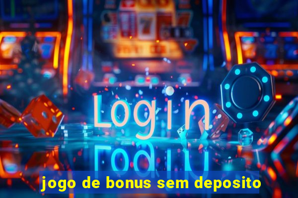 jogo de bonus sem deposito