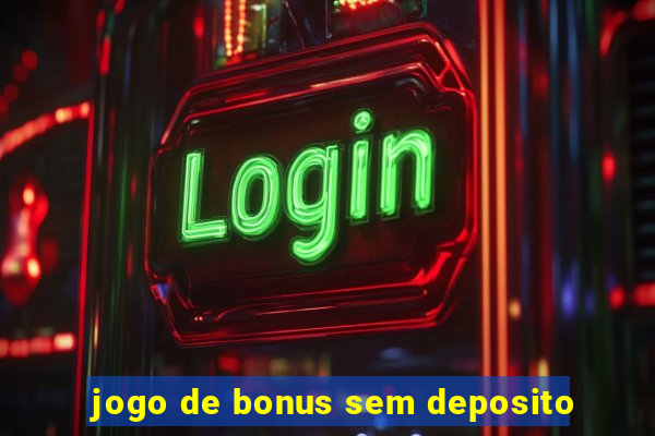 jogo de bonus sem deposito