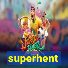 superhent