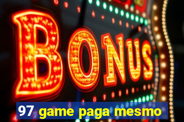 97 game paga mesmo