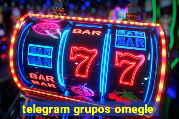 telegram grupos omegle